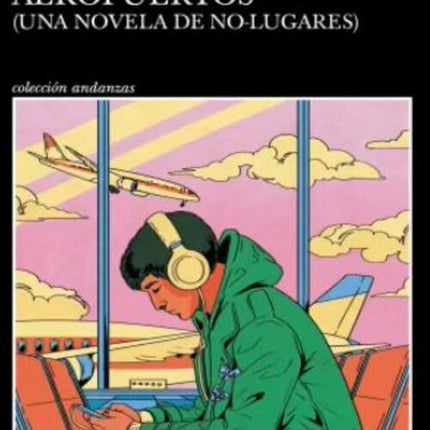 AEROPUERTOS (UNA NOVELA DE NO LUGARES) | ALBERTO FUGUET