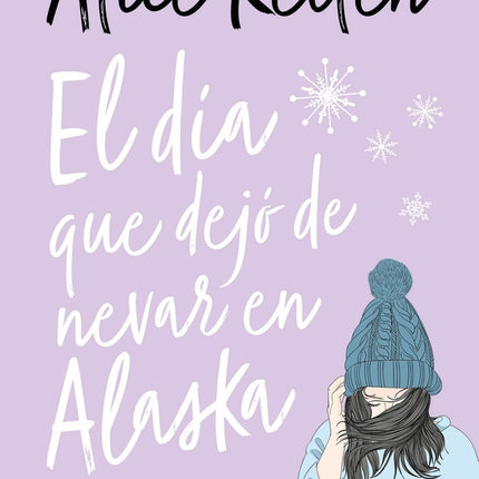 DIA QUE DEJO DE NEVAR EN ALASKA, EL | ALICE KELLEN