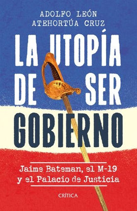 LA UTOPIA DE SER GOBIERNO | ADOLFO LEON ATEHORTUA CRUZ