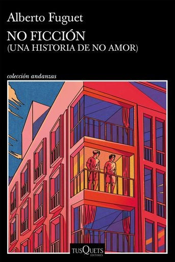 NO FICCION (UNA HISTORIA DE NO AMOR) | ALBERTO FUGUET