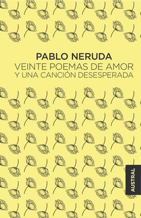 VEINTE POEMAS DE AMOR Y UNA CANCION DESESPERADA | PABLO NERUDA