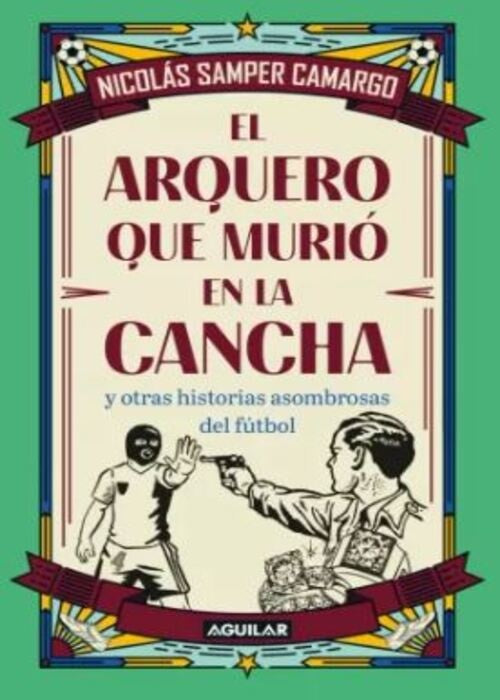 EL ARQUERO QUE MURIO EN LA CANCHA | NICOLAS SAMPER CAMARGO