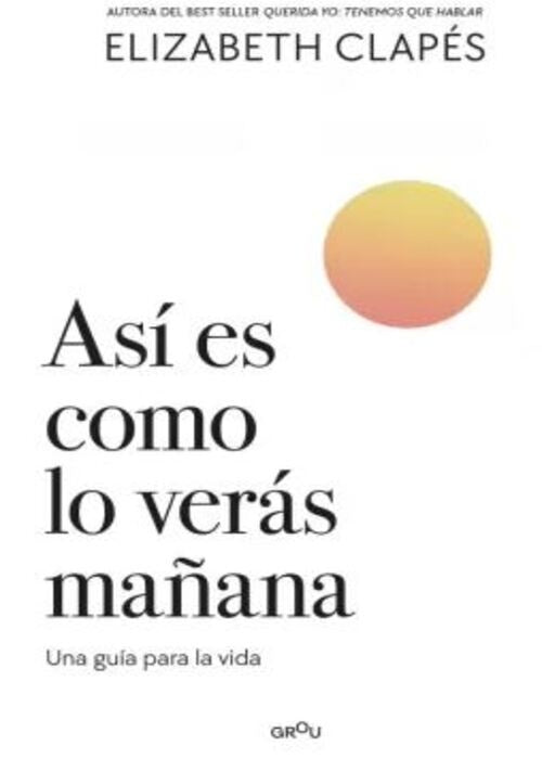 ASI ES COMO LO VERAS MAÑANA | ELIZABETH CLAPES