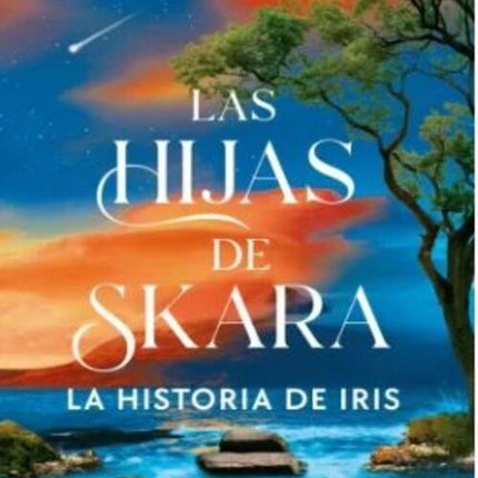LAS HIJAS DE SKARA LA HISTORIA DE IRIS | ELEANOR BUCHANAN