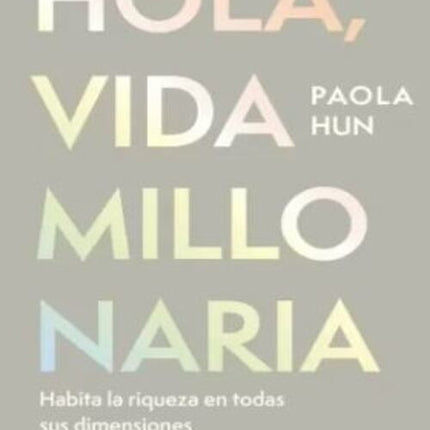 HOLA VIDA MILLONARIA | PAOLA HUN