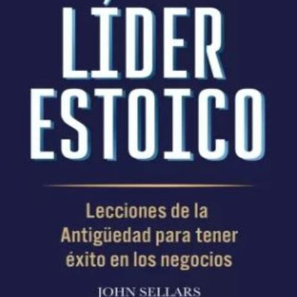 EL LIDER ESTOICO | JOHN SELLARS