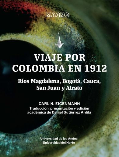 VIAJE POR COLOMBIA EN 1912 | CARL R EIGENMANN