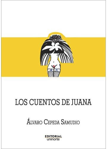 LOS CUENTOS DE JUANA | ALVARO CEPEDA SAMUDIO