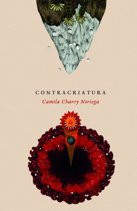 CONTRACRIATURA | CAMILA CHARRY NORIEGA