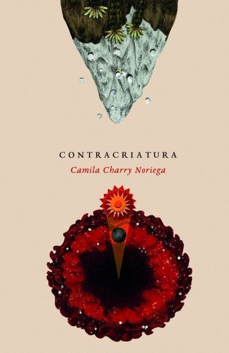 CONTRACRIATURA | CAMILA CHARRY NORIEGA