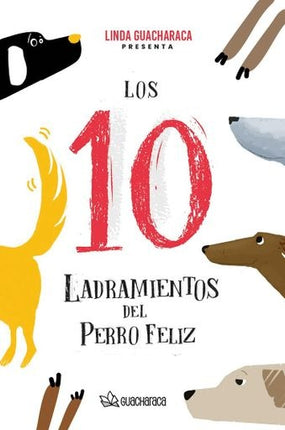 LOS 10 LADRAMIENTOS DEL PERRO FELIZ | LINDA GUACHARACA