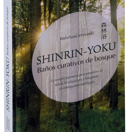 SHINRIN- YOKU: BAÑOS CURATIVOS DE BOSQUE | YOSHIFUMI MIYAZAKI