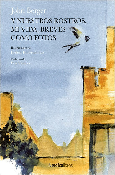 Y NUESTROS ROSTROS, MI VIDA, BREVES COMO FOTOS | JOHN BERGER