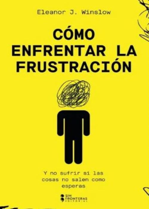 COMO ENFRENTAR LA FRUSTRACION | ELEANOR J. WINSLOW
