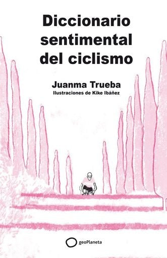 DICCIONARIO DE CICLISMO | JUANMA TRUEBA