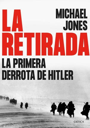 LA RETIRADA. LA PRIMERA DERROTA DE HITLER | MICHAEL JONES