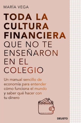 TODA LA CULTURA FINANCIERA QUE NO TE ENSEÑARON EN EL COLEGIO | MARIA VEGA