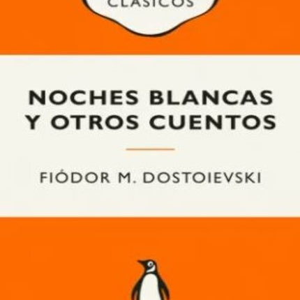 NOCHES BLANCAS Y OTROS CUENTOS | FIODOR M. DOSTOIEVSKI