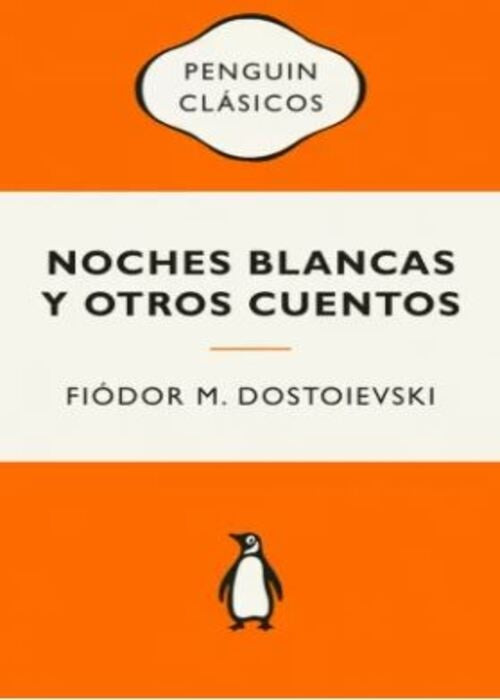 NOCHES BLANCAS Y OTROS CUENTOS | FIODOR M. DOSTOIEVSKI