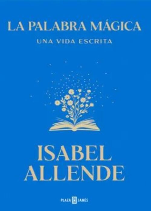 LA PALABRA MAGICA UNA VIDA ESCRITA | ISABEL ALLENDE