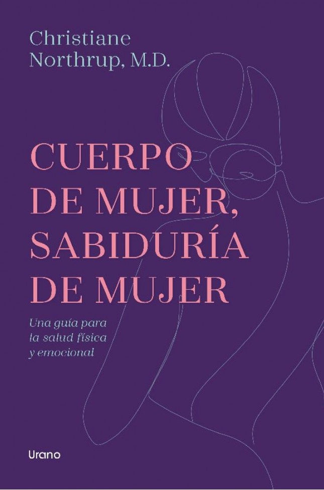 CUERPO DE MUJER, SABIDURIA DE MUJER | CHRISTIANE NORTHRUP