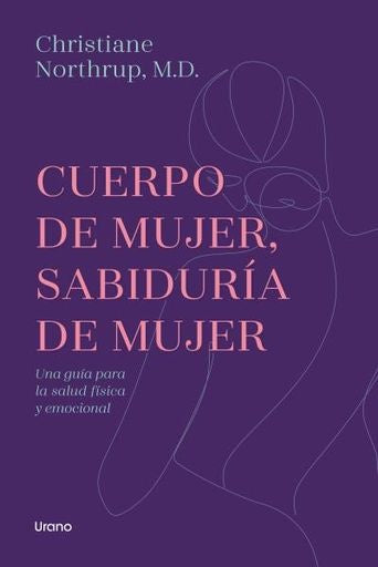 CUERPO DE MUJER, SABIDURIA DE MUJER | CHRISTIANE NORTHRUP