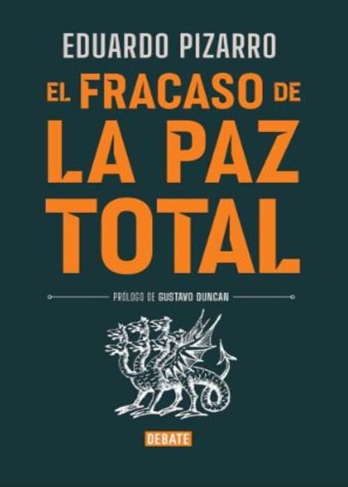 EL FRACASO DE LA PAZ TOTAL | EDUARDO PIZARRO