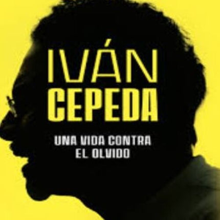 IVAN CEPEDA UNA VIDA CONTRA EL OLVIDO | LEON VALENCIA