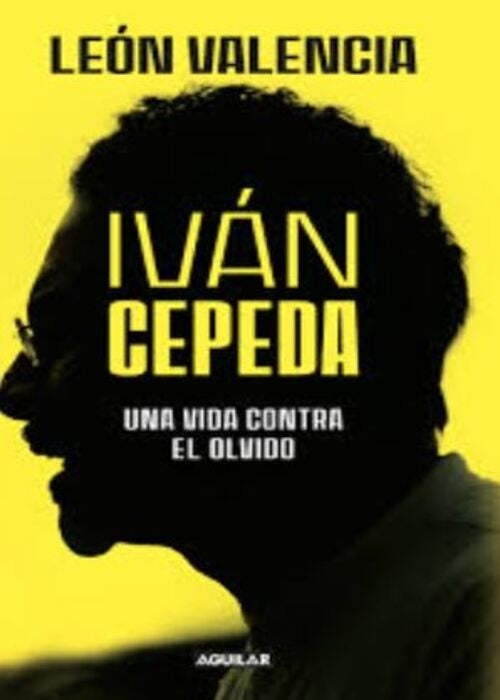 IVAN CEPEDA UNA VIDA CONTRA EL OLVIDO | LEON VALENCIA