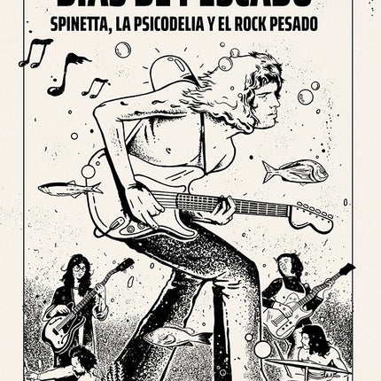 DIAS DE PESCADO SPINETTA, LA PSICODELIA Y EL ROCK PESADO | NICOLAS IGARZABAL