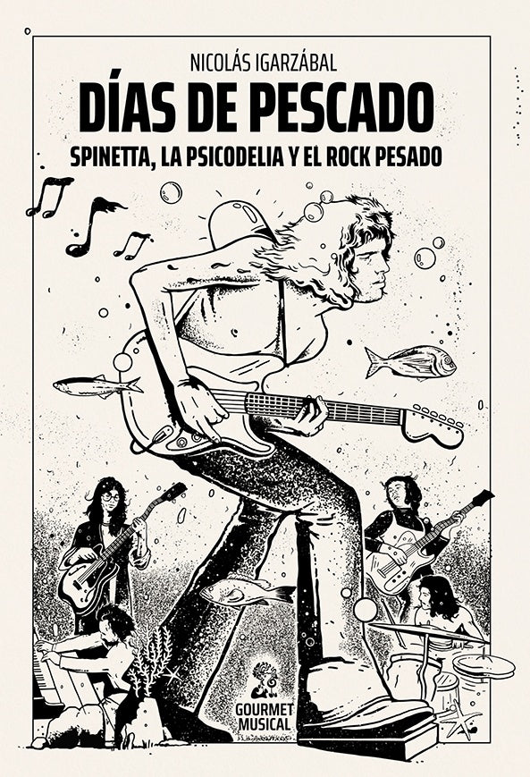 DIAS DE PESCADO SPINETTA, LA PSICODELIA Y EL ROCK PESADO | NICOLAS IGARZABAL
