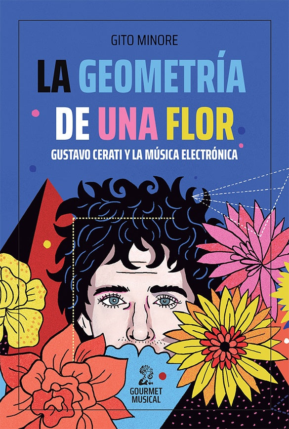 LA GEOMETRIA DE UNA FLOR GUSTAVO CERATI Y LA MUSICA ELECTRONICA | GITO MINORE