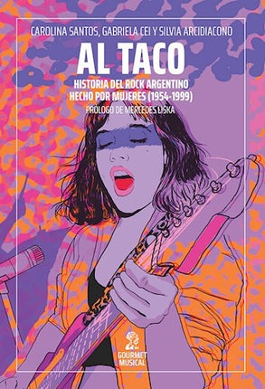 AL TACO HISTORIA DEL ROCK ARGENTINO HECHO POR MUJERES | CAROLINA SANTOS