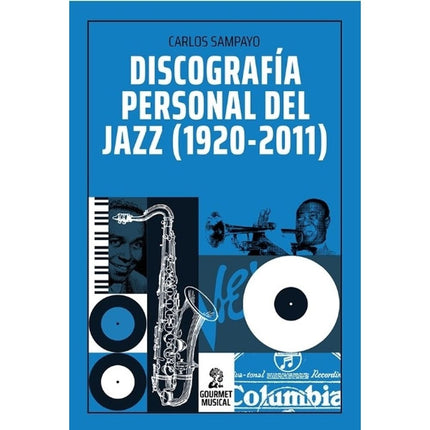 DISCOGRAFIA PERSONAL DEL JAZZ 1920-2011 | CARLOS SAMPAYO