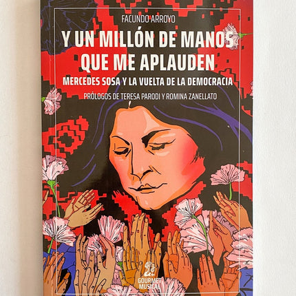 Y UN MILLON DE MANOS QUE ME APLAUDEN MERCEDES SOSA Y LA VUELTA DE LA DEMOCRACIA | FACUNDO ARROYO