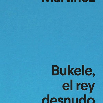BUKELE EL REY DESNUDO | OSCAR MARTINEZ