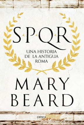 SPQR UNA HISTORIA DE LA ANTIGUA ROMA | MARY BEARD