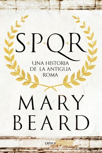 SPQR UNA HISTORIA DE LA ANTIGUA ROMA | MARY BEARD