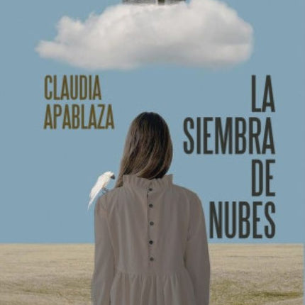 LA SIEMBRA DE LAS NUBES  | CLAUDIA APABLAZA