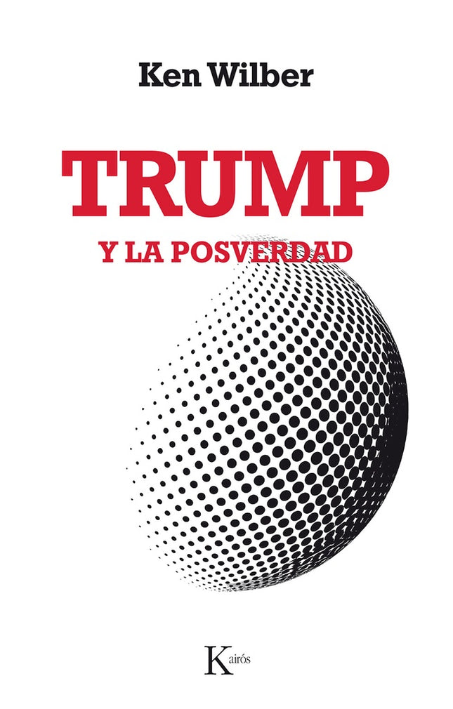 TRUMP Y LA POSVERDAD | KEN WILBER