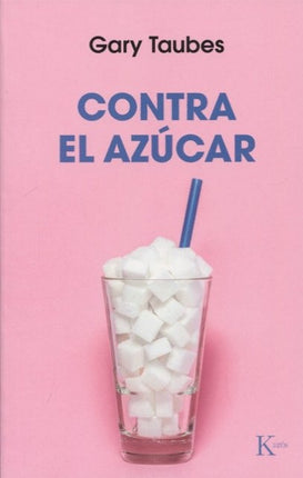 CONTRA EL AZUCAR | GARY TAUBES