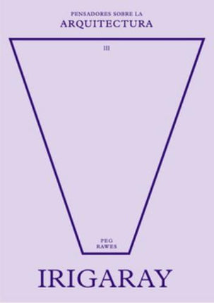 IRIGARAY SOBRE LA ARQUITECTURA | PEG RAWES