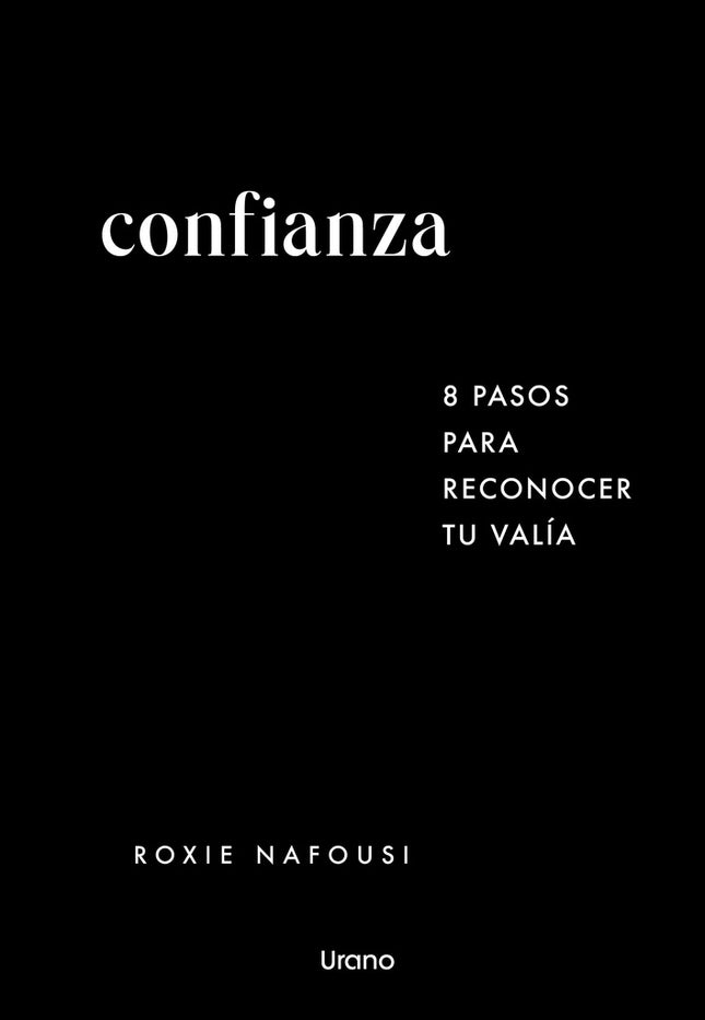 CONFIANZA 8 PASOS PARA RECONOCER TU VALIA | ROXIE NAFOUSI