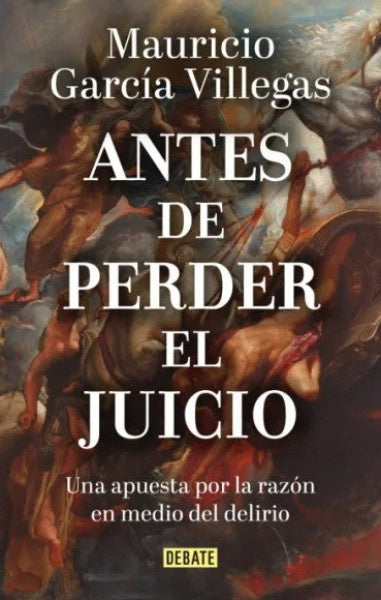 ANTES DE PERDER EL JUICIO | MAURICIO GARCIA VILLEGAS