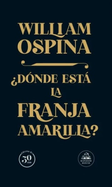 DONDE ESTA LA FRANJA AMARILLA (ED. 30 AÑOS) | WILLIAM OSPINA