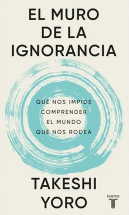 EL MURO DE LA IGNORANCIA | TAKESHI YORO