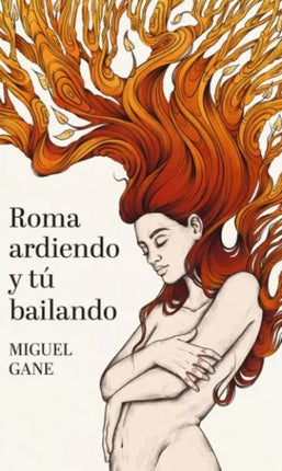 ROMA ARDIENDO Y TU BAILANDO | MIGUEL GANE