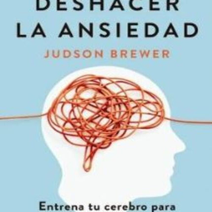 DESHACER LA ANSIEDAD | JUDSON BREWER