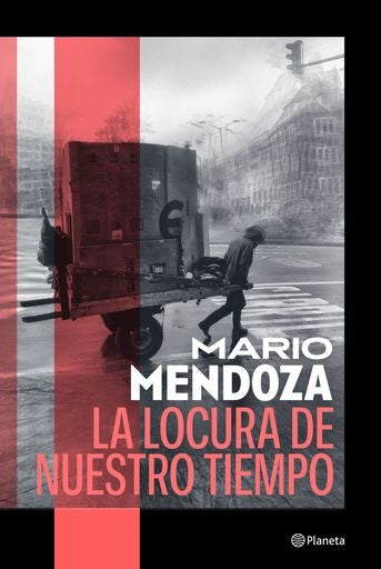 LA LOCURA DE NUESTRO TIEMPO | MARIO MENDOZA