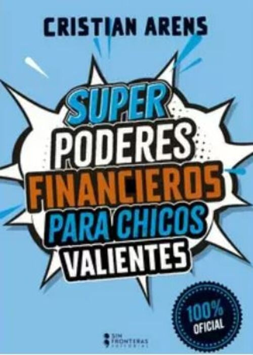 SUPER PODERES FINANCIEROS PARA CHICOS VALIENTES | CRISTIAN ARENS